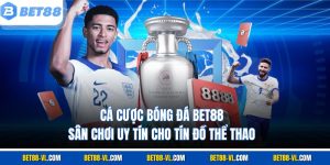 Cá Cược Bóng Đá Bet88 – Sân Chơi Số #1 Cho Tín Đồ Thể Thao